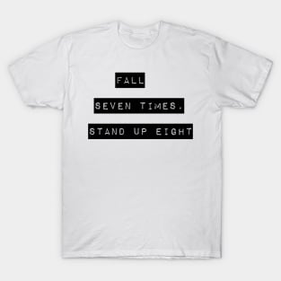 fall seven times stand up eight T-Shirt